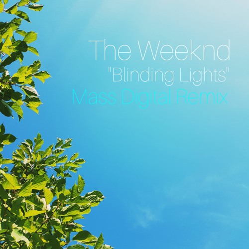 Stream The Weeknd - Blinding Lights (Mass Digital Remix) by Mass Digital |  Listen online for free on SoundCloud