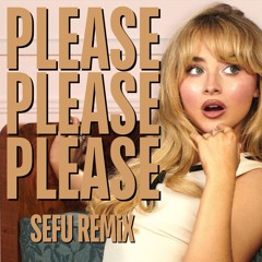 Sabrina Carpenter X Nicki Minaj - Please Please Please (Sefu Remix) {FREE DOWNLOAD}
