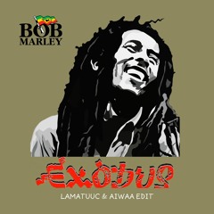 Bob Marley & The Wailers - Exodus (LamatUuc & AIWAA Edit) Free Download