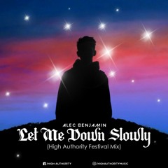 Let Me Down Slowly (High Authority Festival Mix)