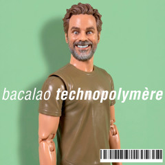 Bacalao - Technopolymère (teaser)