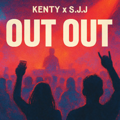 Kenty x S.J.J - Out Out