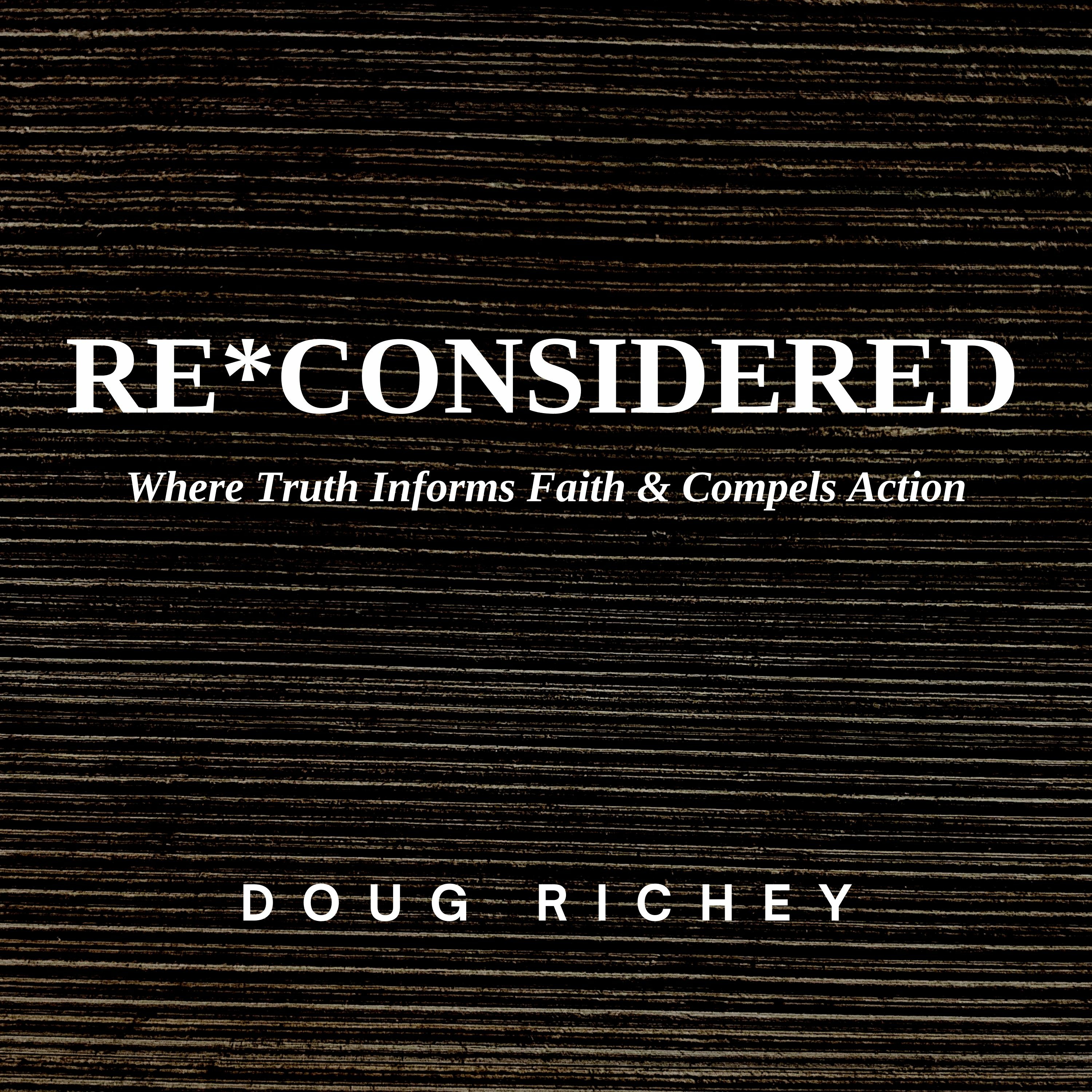 ReConsidered: Love for God the Central Feature (Episode 10)