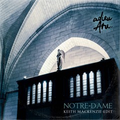 Adieu Aru  - Notre Dame (Keith MacKenzie Edit) FREE DOWNLOAD