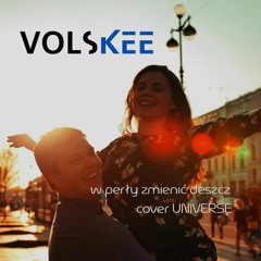 VOLSKEE - W PERŁY ZMIENIĆ DESZCZ (cover UNIVERSE)