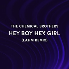The Chemical Brothers – Hey Boy Hey Girl (Lahm Remix) | Melodic Techno