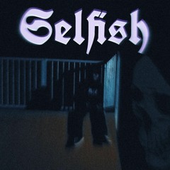 Selfish [+ MUSIC VIDEO]