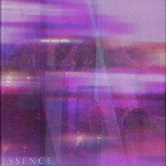 essence - slowed