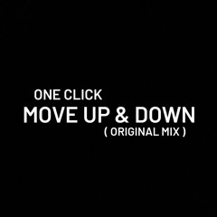 ONE CLICK - MOVE UP & DOWN ( ORIGINAL MIX ) OUT NOW