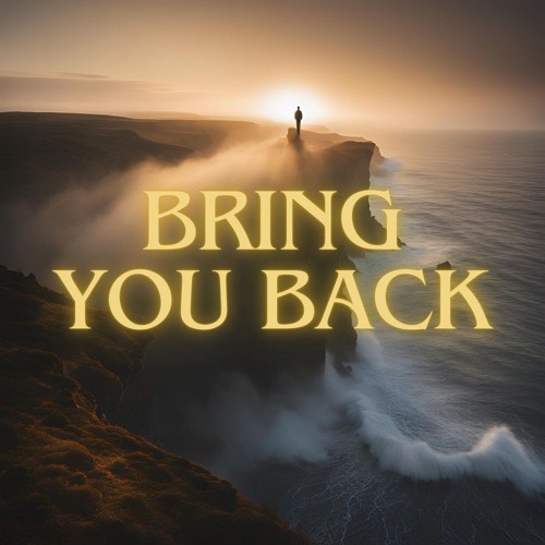 bring you back (melodic version)