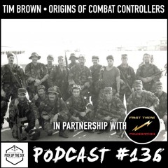 #136: Tim Brown, the Origins of Combat Controllers