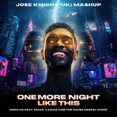Donae'o, Omar, Lemar, House Gospel Choir - One More Night Like This (Jose Knight (UK) Mashup
