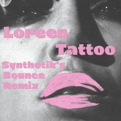 Loreen - Tattoo [Synthetik's Bounce Bootleg] [Unreleased]