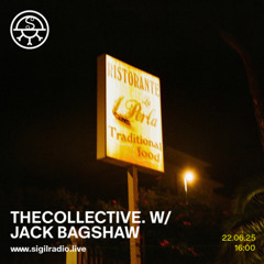 thecollective. w/ Jack Bagshaw - June 2025 - Sigil Radio
