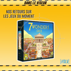[#DLV] LE JEU DU MOMENT 🔥 : 7 Wonders Dice