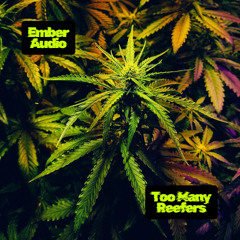 Ember Audio - Too Many Reefers