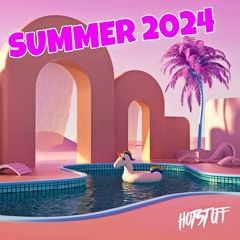Hot Stuff - Summer 2024 Mix
