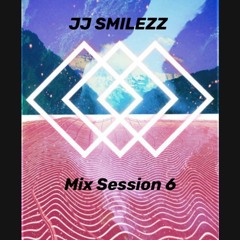 JJ Smilezz - Mix Session 6