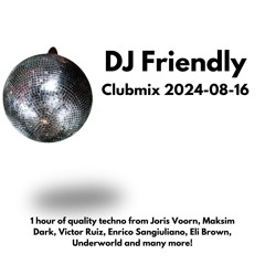 DJ Friendly Clubmix 2024 - 08 - 16