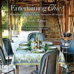ACCESS KINDLE 📃 Entertaining Chic!: Modern French Recipes and Table Settings for All