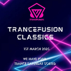 Trancefusion Classics Night 1st March 2025