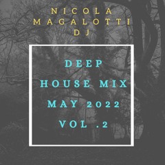 Nicola magalotti deep house mix vol 2 may 22