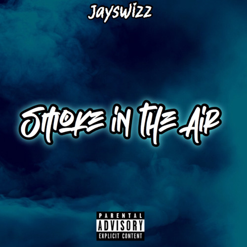 Smoke In The Air - JaySwizz