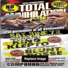 Blunt Posse vs King Klepto 6/25 (Blunt Only) Total Annihilation