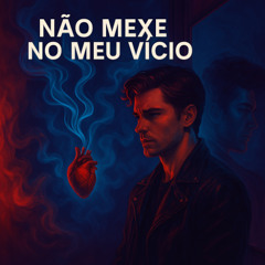 Não Mexe no Meu Vício