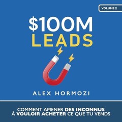 Livre Audio Gratuit 🎧 : $100M Leads, De Alex Hormozi