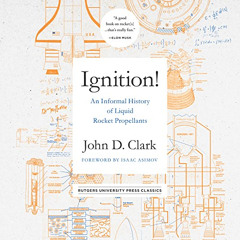 DOWNLOAD KINDLE 💏 Ignition!: An Informal History of Liquid Rocket Propellants by  Jo