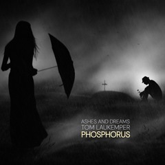 Tom Laukemper | Ashes And Dreams - "Phosphorus"