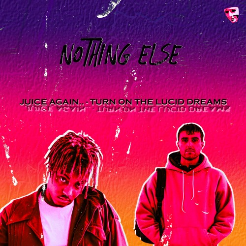 Juice Again.. - Turn On The Lucid Dreams (Nothing Else Mashup)