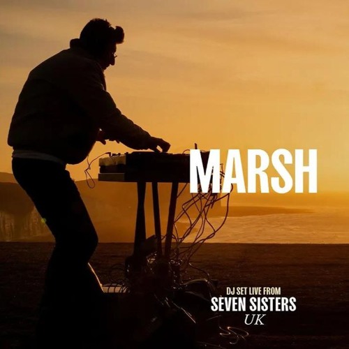 Marsh DJ Set - Live From Seven Sisters, Sussex