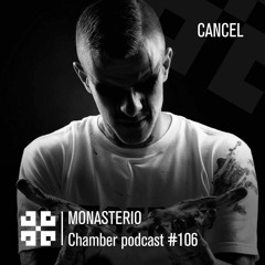 Monasterio Chamber Podcast #106 Cancel