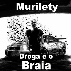 Murilety - Droga é o Braia