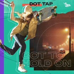 Dot Tap - Got To Hold On EP