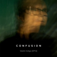 Vadim Indigo (DP-6) - Confusion