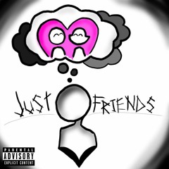 Just Friends (with UNDFTDJAY)