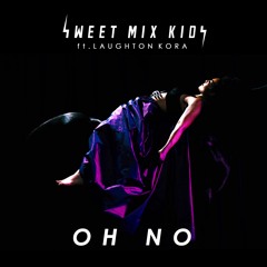 Oh No ft. Laughton Kora