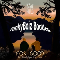 Foothills Feat. Dominique Le Mon - For Good (Funkyboiz Bootleg)