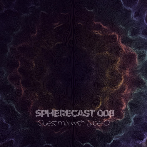 SphereCast 008 | Type-O | Guest Mix