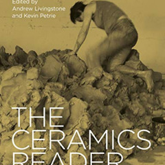DOWNLOAD PDF 📑 The Ceramics Reader by  Kevin Petrie &  Andrew Livingstone KINDLE PDF