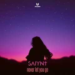 Saiynt - Never Let You Go