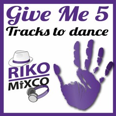 Give Me Five : Tracks to dance presented by Riko Mixco