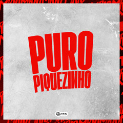 PURO PIQUEZINHO (feat. Mc Luana & Mc Brunyn)