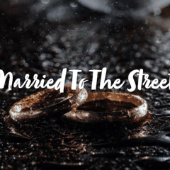 Married To The Streets - YbeezyXElGuala
