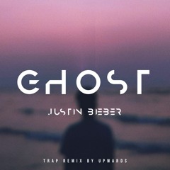 Justin Bieber - Ghost (Upwards Remix)