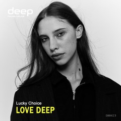 Lucky Choice - Love Deep [Deep House Natural]