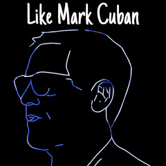 Like Mark Cuban